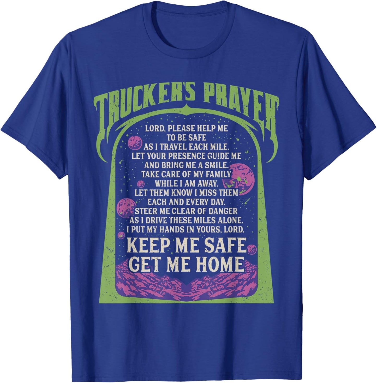 Trucker's Prayer Keep Me Safe Get Me Home Semi Truck Driver T-Shirt - T-Shirt | Royal