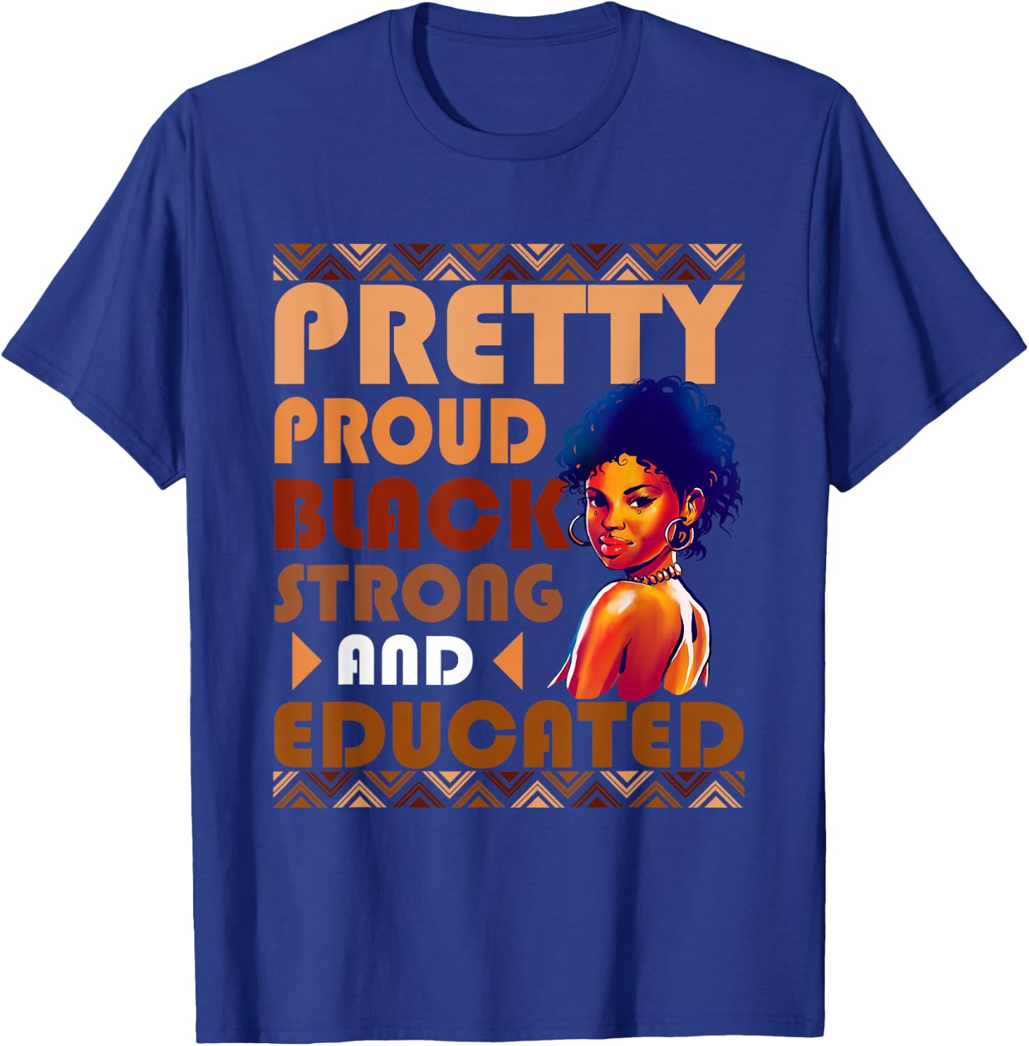 Pretty Black and Educated I Am The Strong African Queen Girl T-Shirt - T-Shirt | Royal