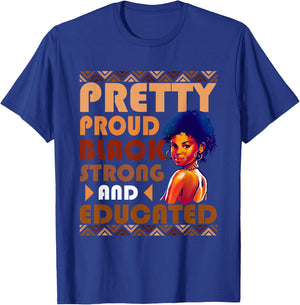 Pretty Black and Educated I Am The Strong African Queen Girl T-Shirt - T-Shirt | Royal