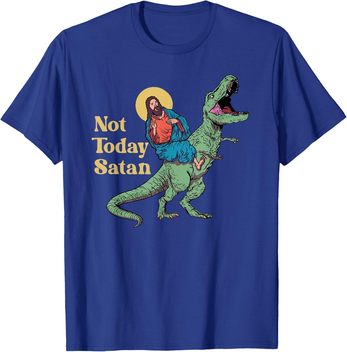 Not Today Satan Jesus Riding Dinosaur T Rex Funny Sarcastic T-Shirt - T-Shirt | Royal