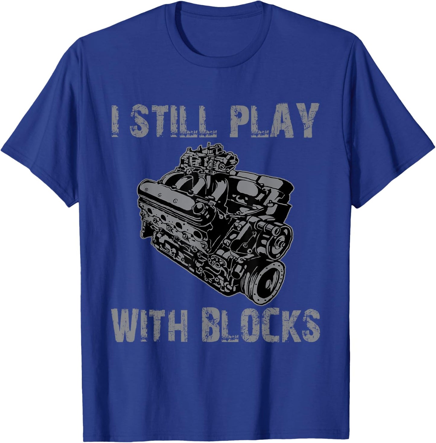 Funny I still play with blocks racing engine car mechanic T-Shirt - T-Shirt | Royal