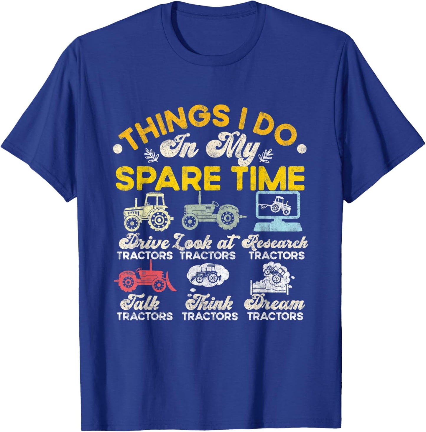 Things I Do In My Spare Time Tractors Driver Farmer T-Shirt - T-Shirt | Royal