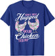 Have You Hugged Your Chickens Today - Funny Chicken Farmer T-Shirt - T-Shirt | Royal