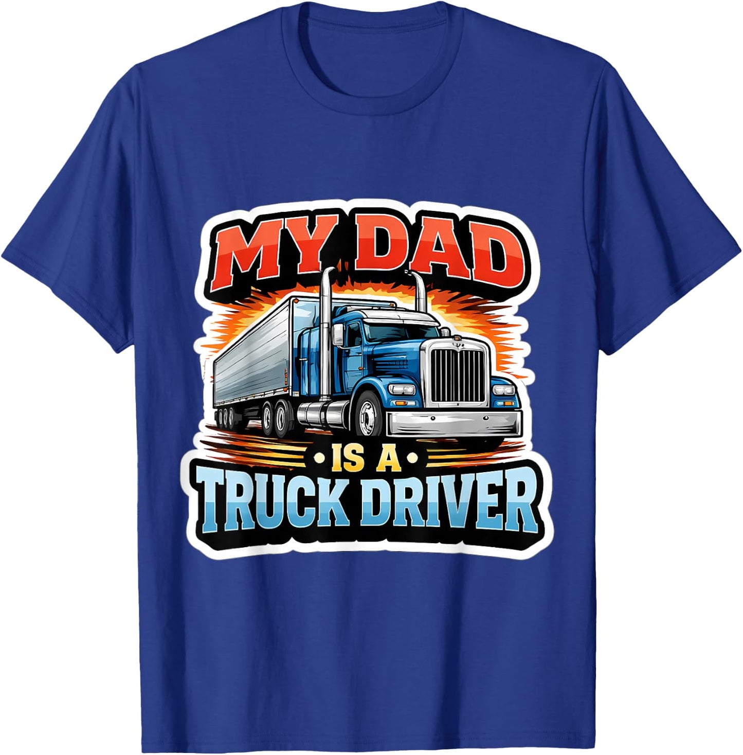 My Dad is A Truck Driver Trucker Son Daughter Child Kids T-Shirt - T-Shirt | Royal