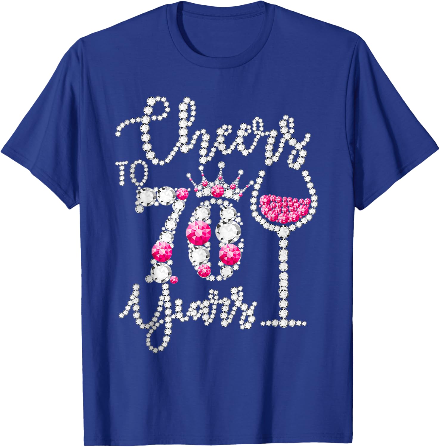 Cheers to 70 Years 70th Birthday Wine Pink Diamond Crown T-Shirt - T-Shirt | Royal