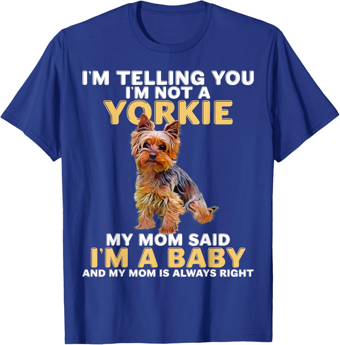 Yorkie I'm Telling You I'm Not A Yorkie T-Shirt - T-Shirt | Royal