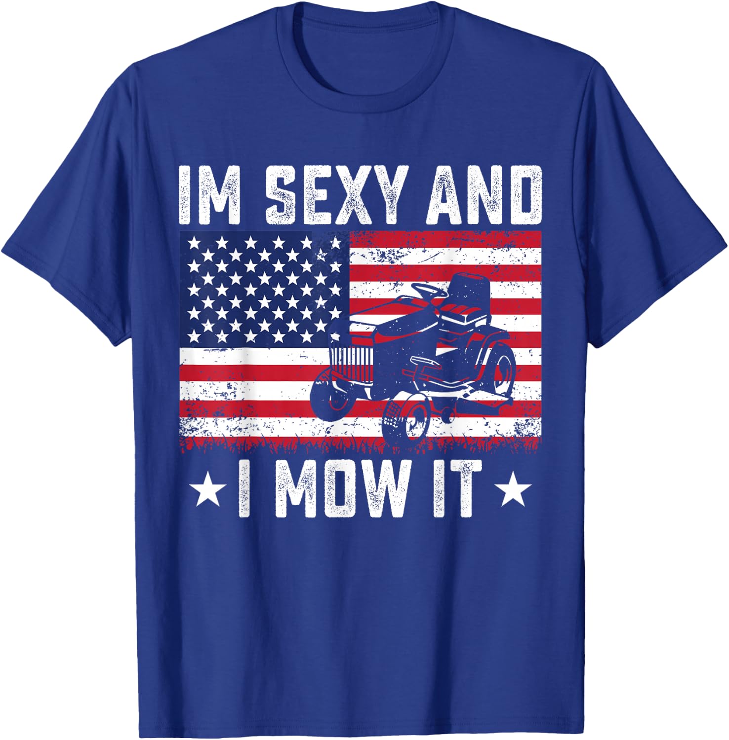 In Sexy And I Mow It T-Shirt - T-Shirt | Royal