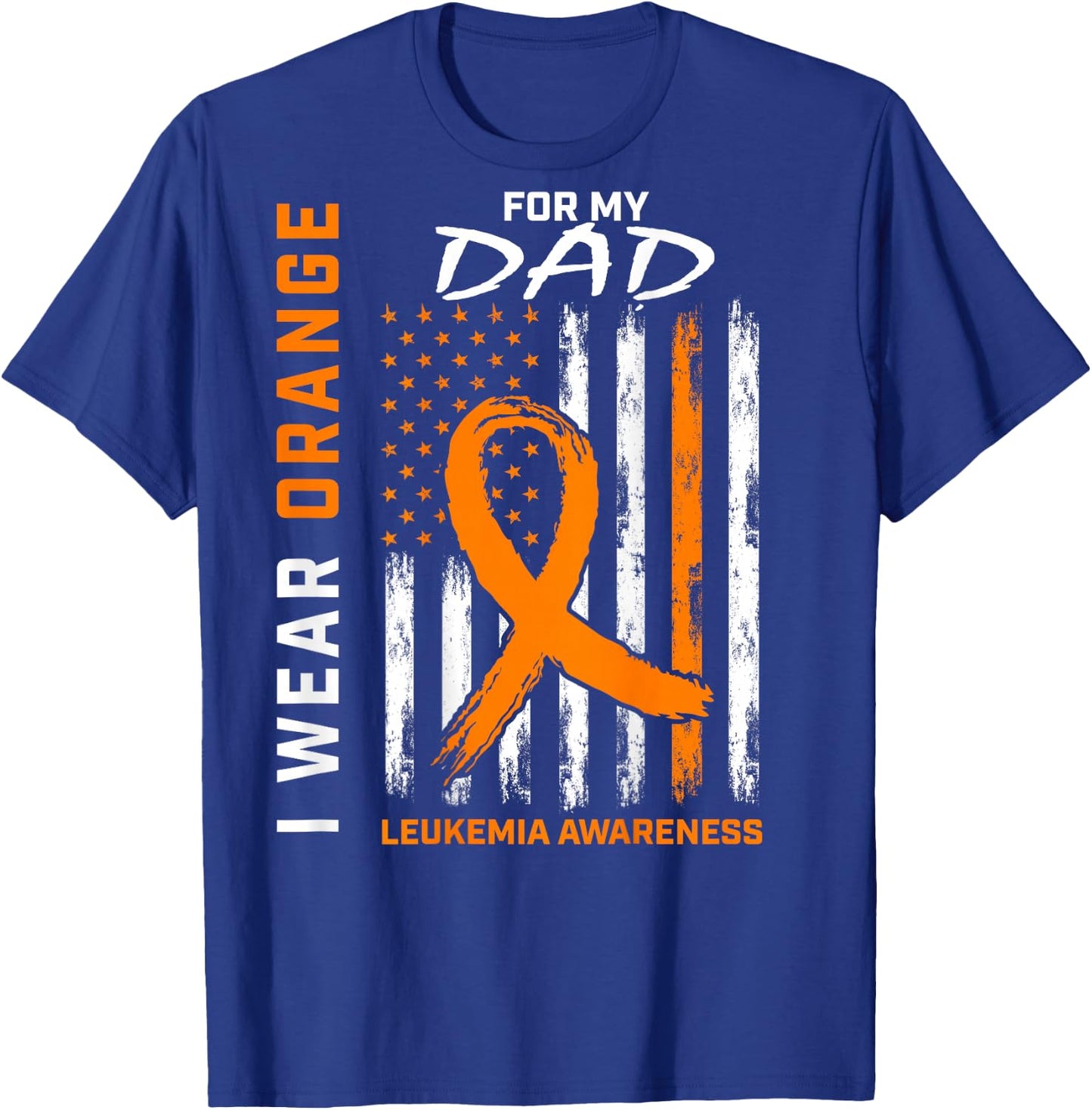 I Wear Orange for My Dad Leukemia Awareness American Flag T-Shirt - T-Shirt | Royal