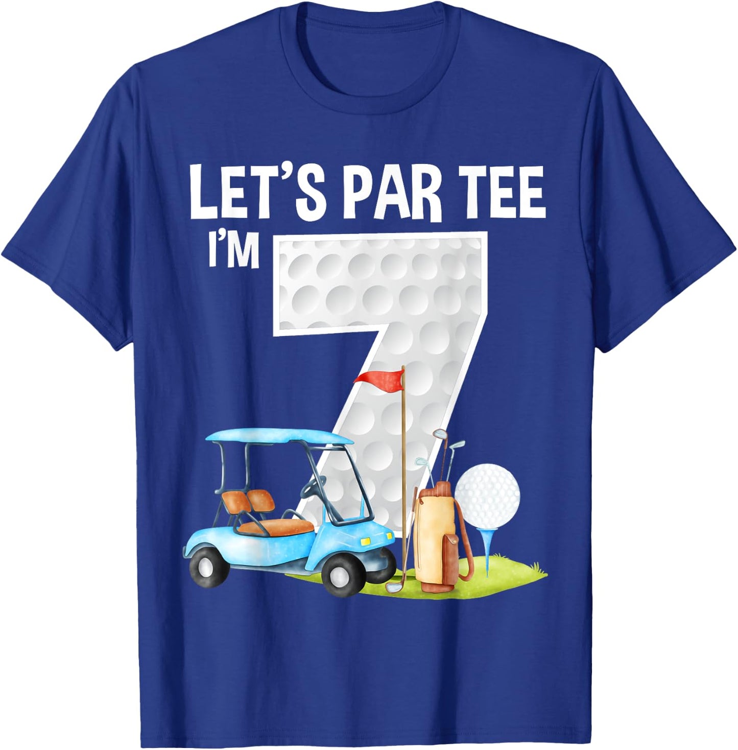 Let's Par I'm 7 7th Birthday Party Golf Birthday Golfer T-Shirt - T-Shirt | Royal