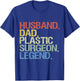 Husband dad plastic surgeon legend T-Shirt - T-Shirt | Royal