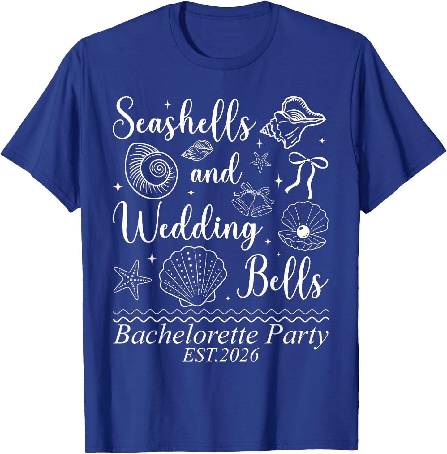 Seashells and Wedding Bells Coastal Bachelorette (2 Sided) T-Shirt - T-Shirt | Royal
