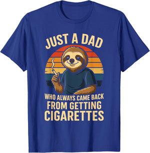 Just A Dad Who Always Came Back From Getting Cigarettes T-Shirt - T-Shirt | Royal