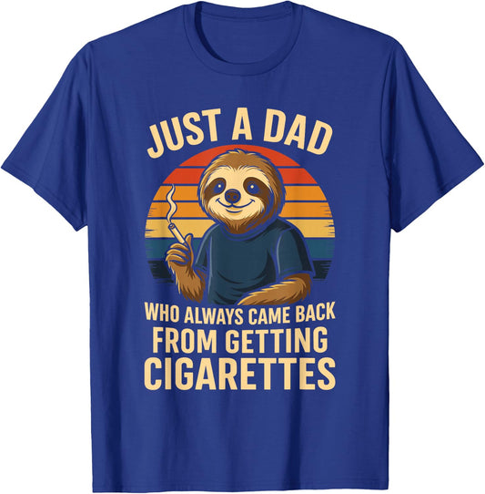 Just A Dad Who Always Came Back From Getting Cigarettes T-Shirt - T-Shirt | Royal