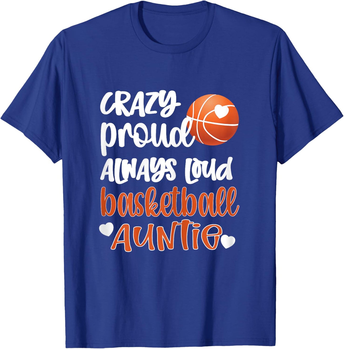 Crazy Proud Always Loud Basketball Auntie Basketball Aunt T-Shirt - T-Shirt | Royal