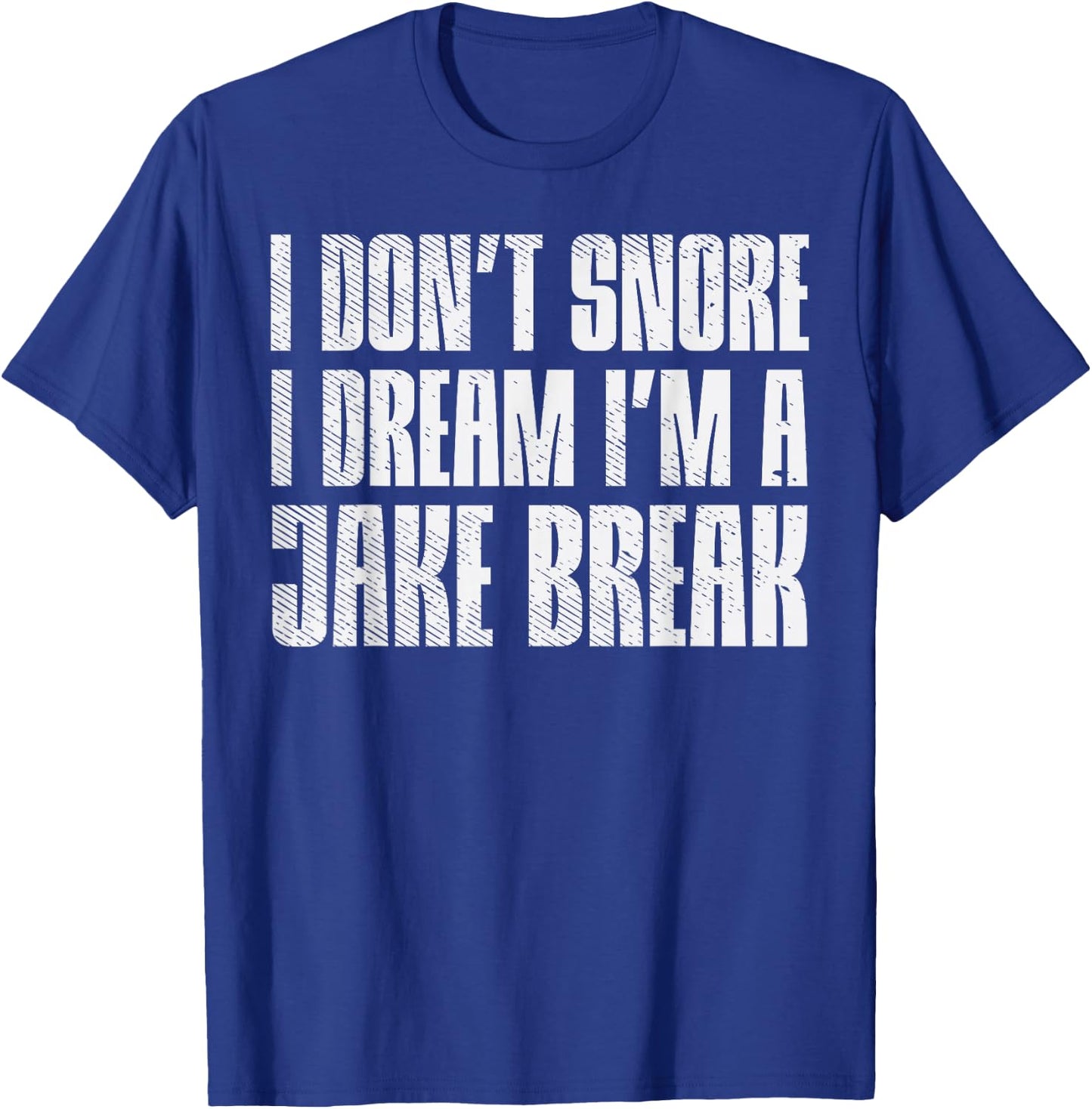 Dont Snore I Dream Im Jake Brake Truck Driver Trucker Gift T-Shirt - T-Shirt | Royal