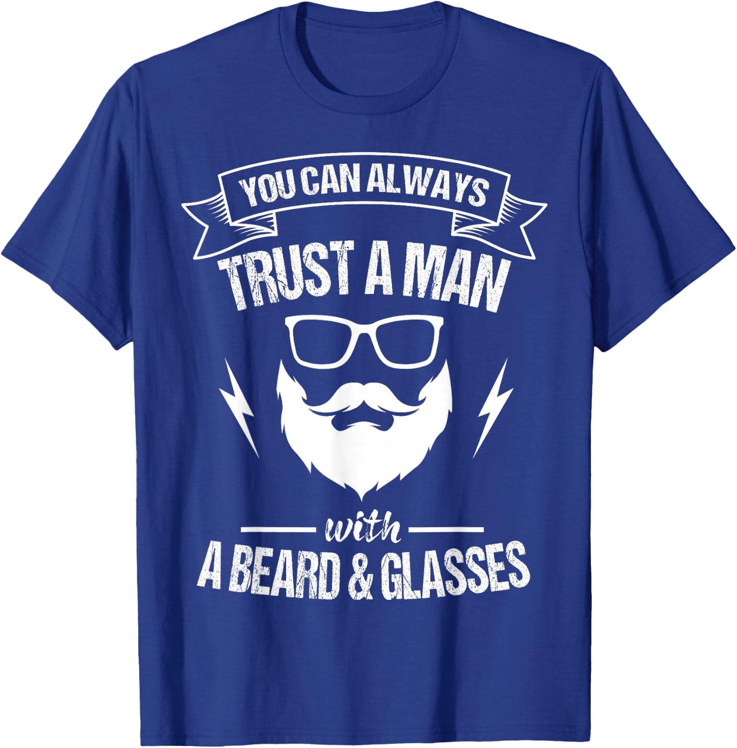 You can always trust a man with beard and glasses T-Shirt - T-Shirt | Royal