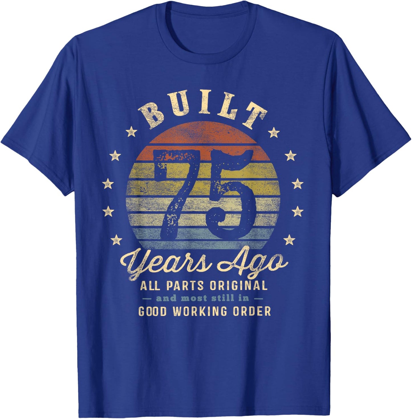 Built 75 Years Ago - All Parts Original Gifts 75th Birthday T-Shirt - T-Shirt | Royal