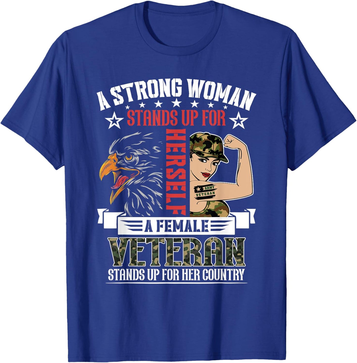 A Strong Woman.. Female Veteran Stands Up Country T-Shirt - T-Shirt | Royal