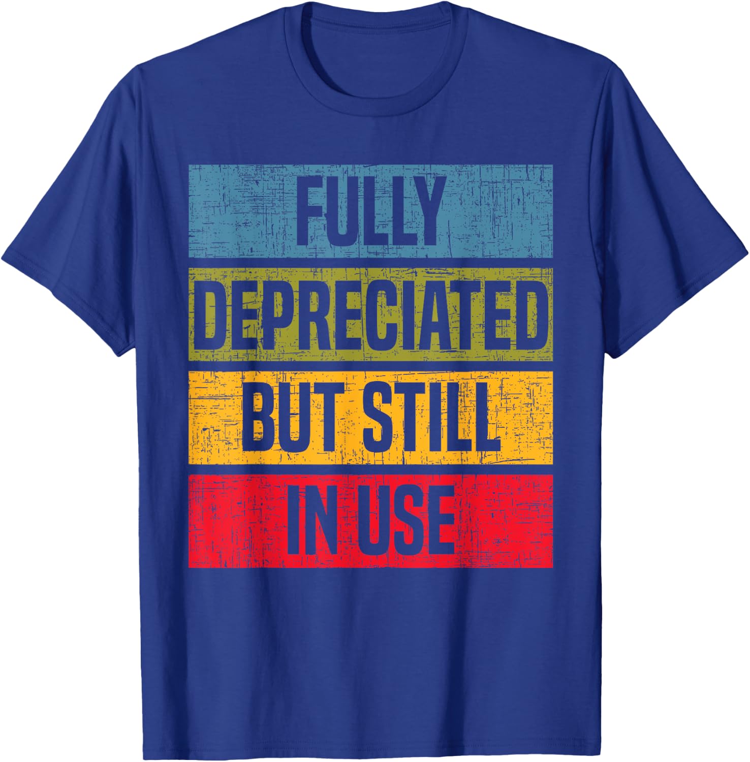 Fully Depreciated But Still In Use Accounting Accountant T-Shirt - T-Shirt | Royal
