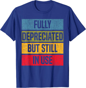 Fully Depreciated But Still In Use Accounting Accountant T-Shirt - T-Shirt | Royal