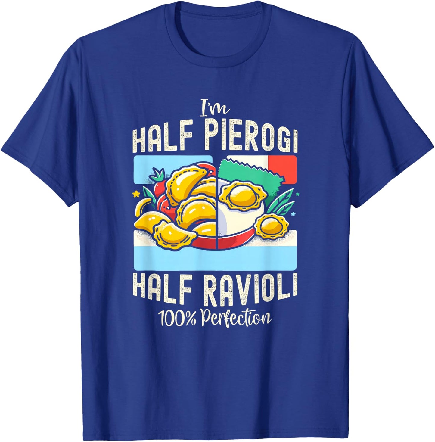 Part Pierogi Part Ravioli Polish Italian Pride Funny Foodie T-Shirt - T-Shirt | Royal