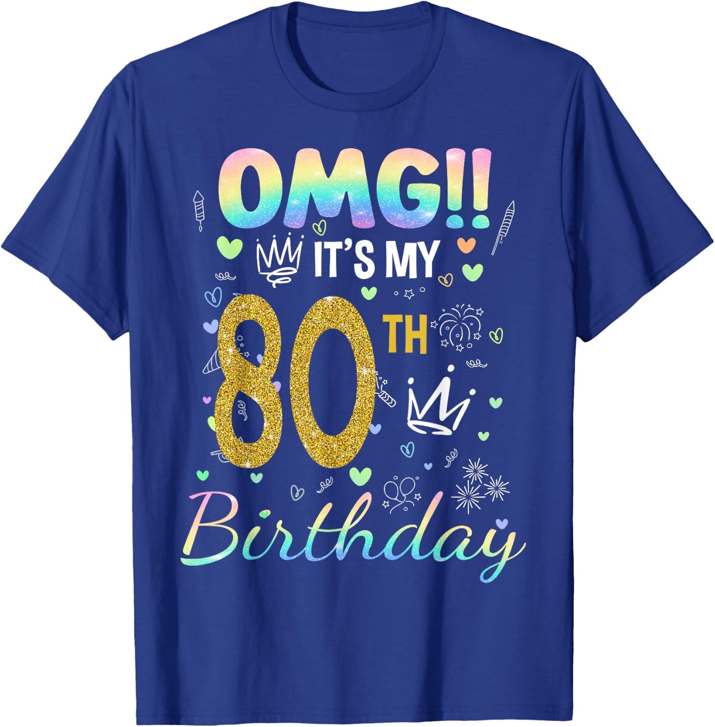 OMG It's My 80th Birthday Girl 80 Year Old Bday Family Party T-Shirt - T-Shirt | Royal