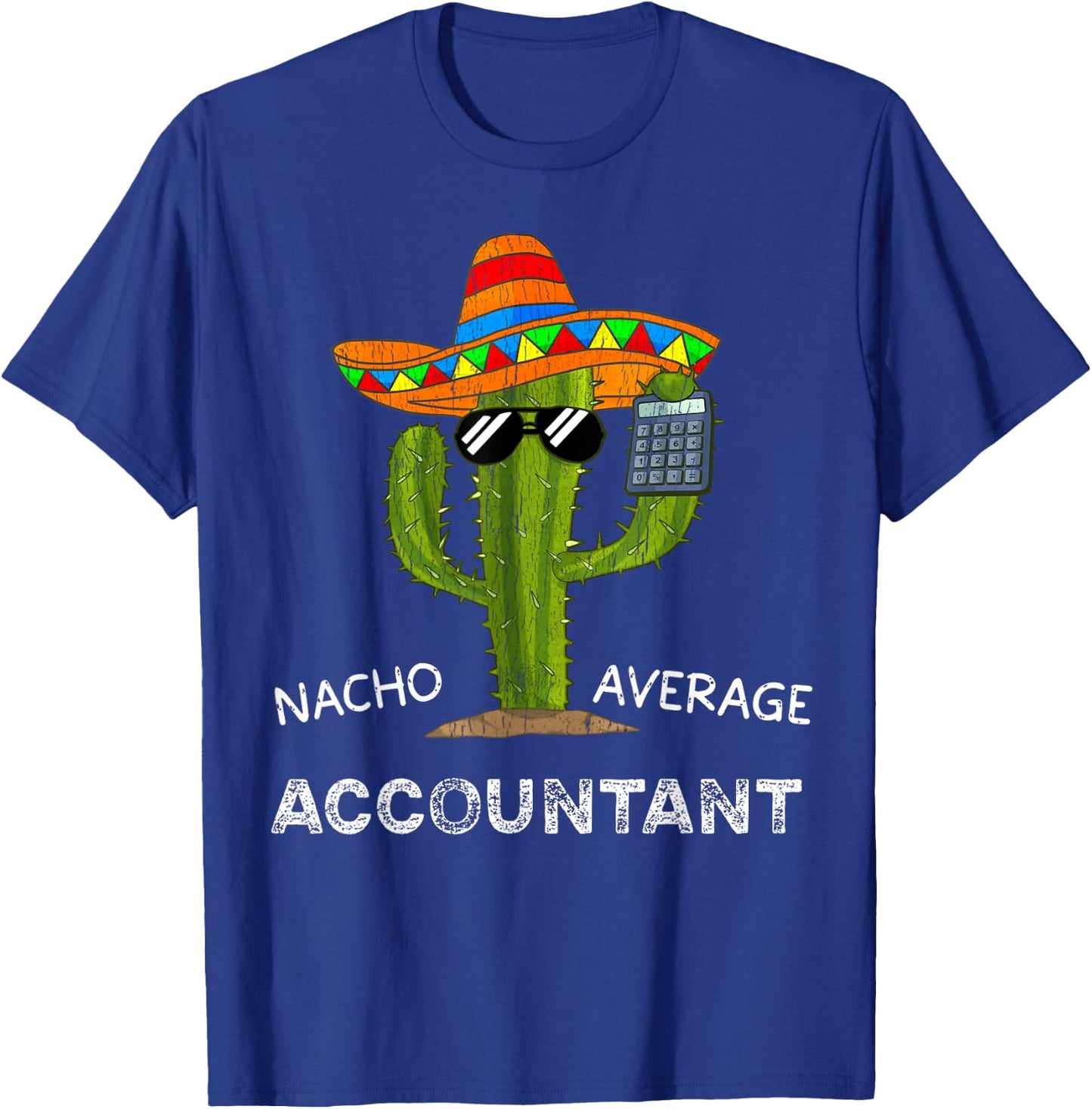Nacho Average Accountant Funny Accountant Men and Women T-Shirt - T-Shirt | Royal