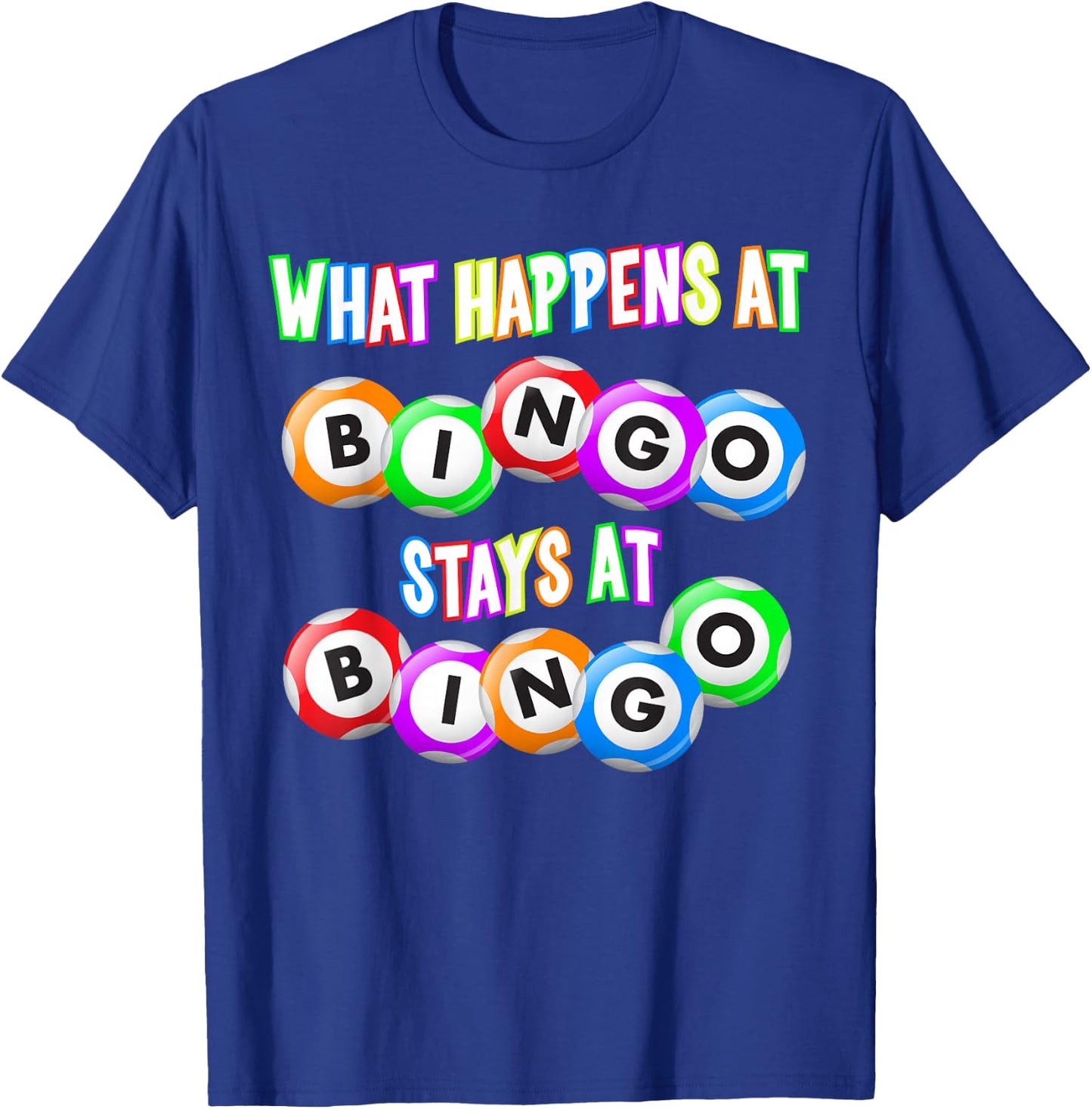 Funny Bingo King - What Happens at Bingo T-Shirt - T-Shirt | Royal