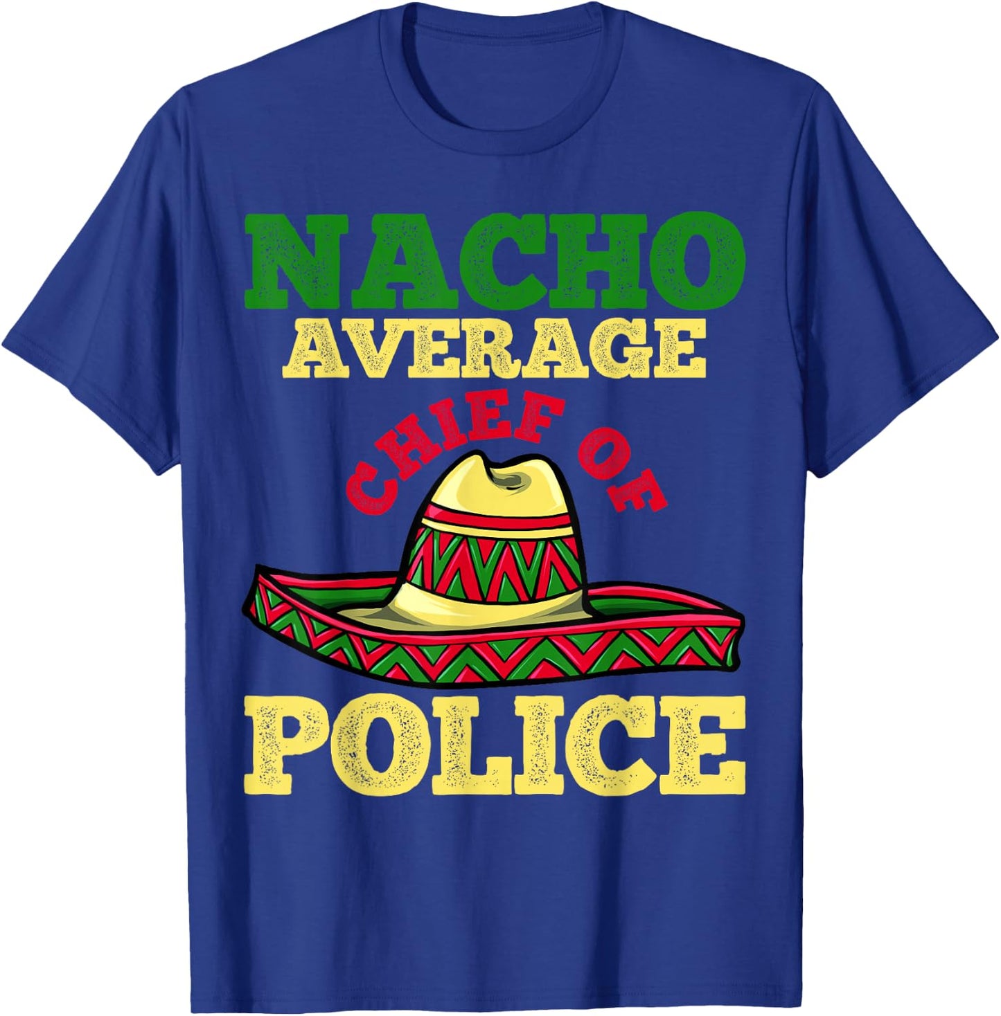 Cinco de Mayo Nacho Chief of Police Mexican Party T-Shirt - T-Shirt | Royal