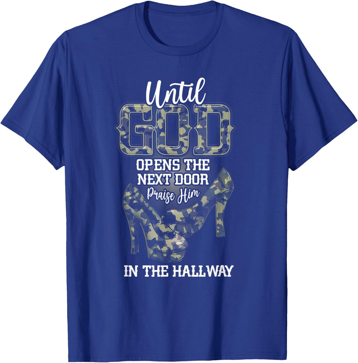 Until God Opens The Next Door Praise Him In The Hallway T-Shirt - T-Shirt | Royal