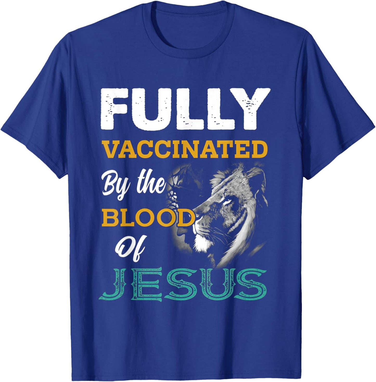 Fully Vaccinated By The Blood Of Jesus Lion God Christian T-Shirt - T-Shirt | Royal