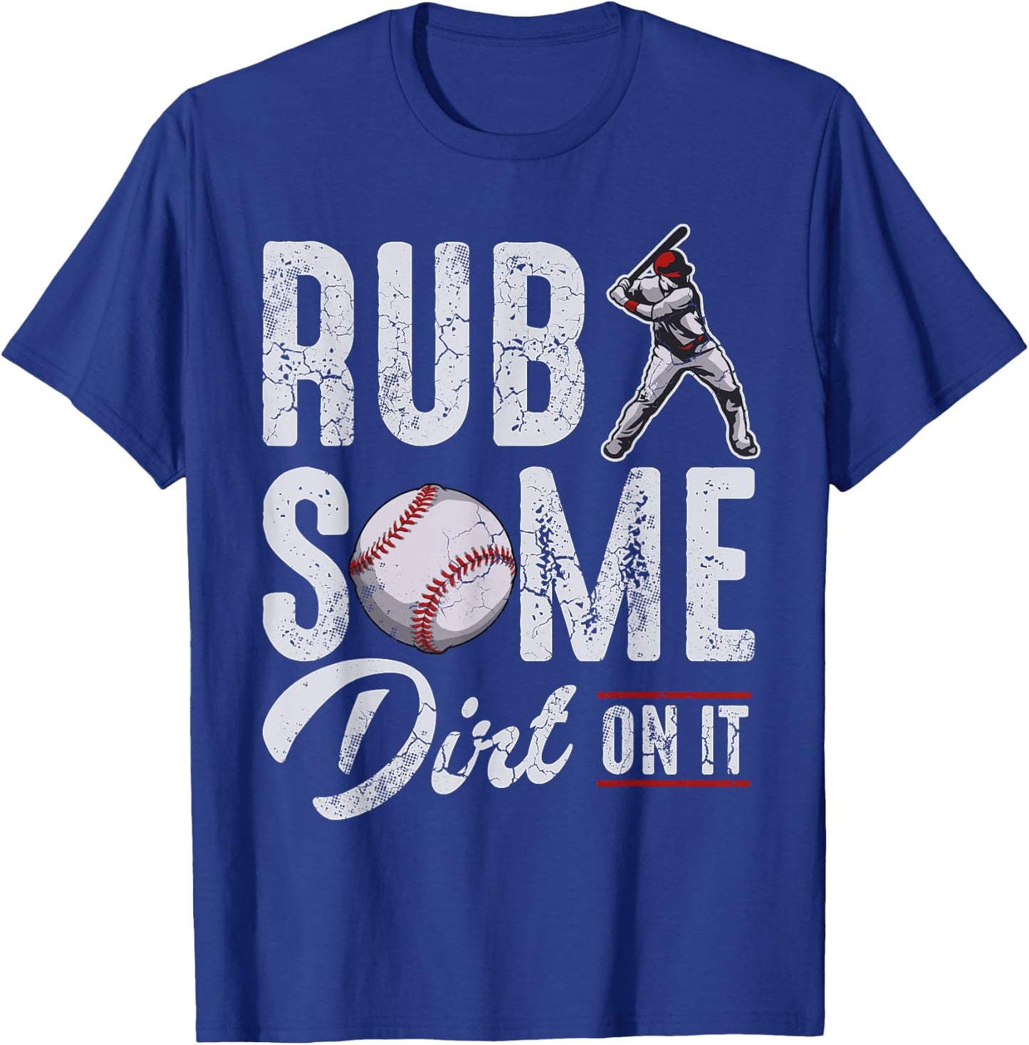 Baseball Rub Some Dirt On It Funny Humor Sayings Quotes T-Shirt - T-Shirt | Royal