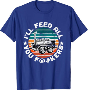 BBQ Offset Smoker Pit Accessory I'll Feed All You F@#kers T-Shirt - T-Shirt | Royal