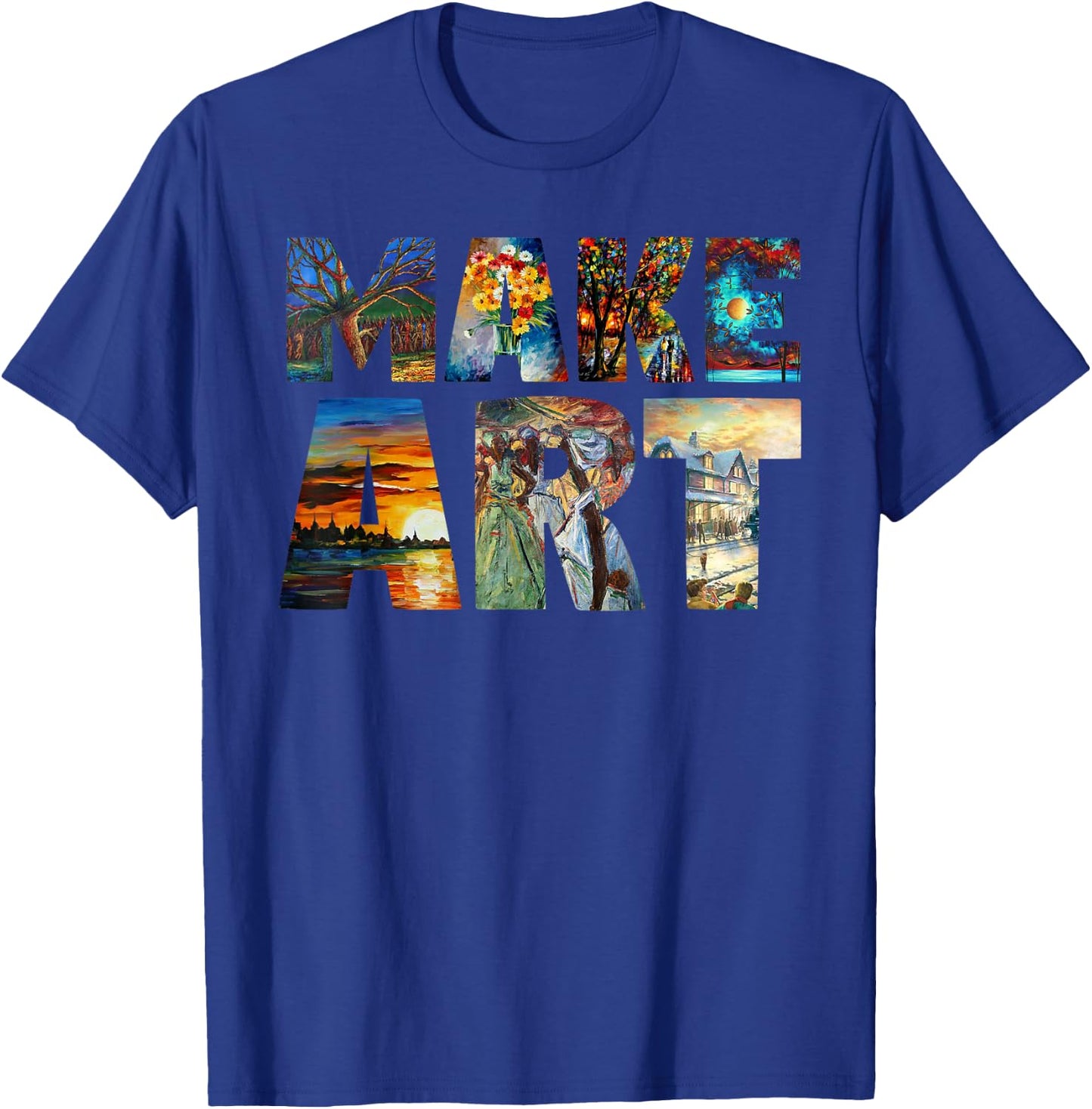 MAKE ART Funny Artist Painting Cool Artistic Humor Design T-Shirt - T-Shirt | Royal