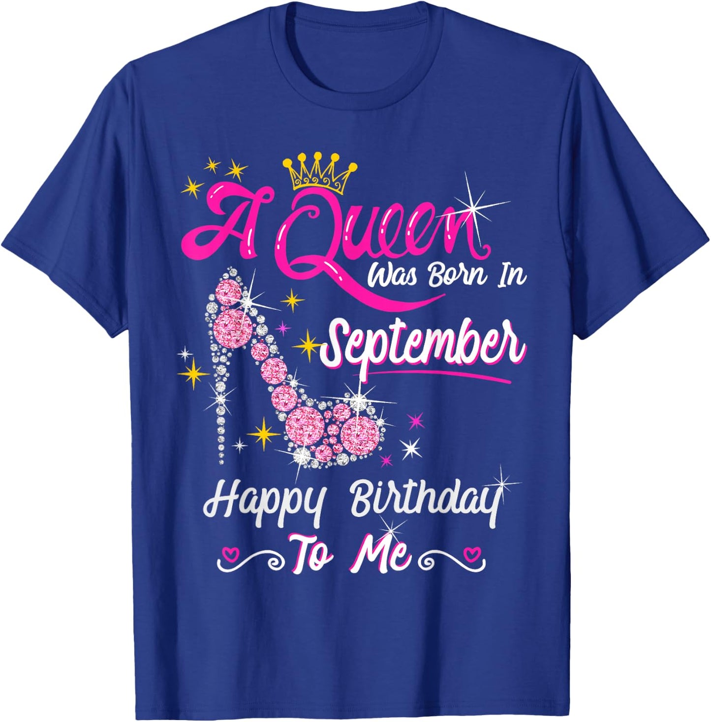 Queen was Born in September Cute Funny Happy Birthday Gift T-Shirt - T-Shirt | Royal