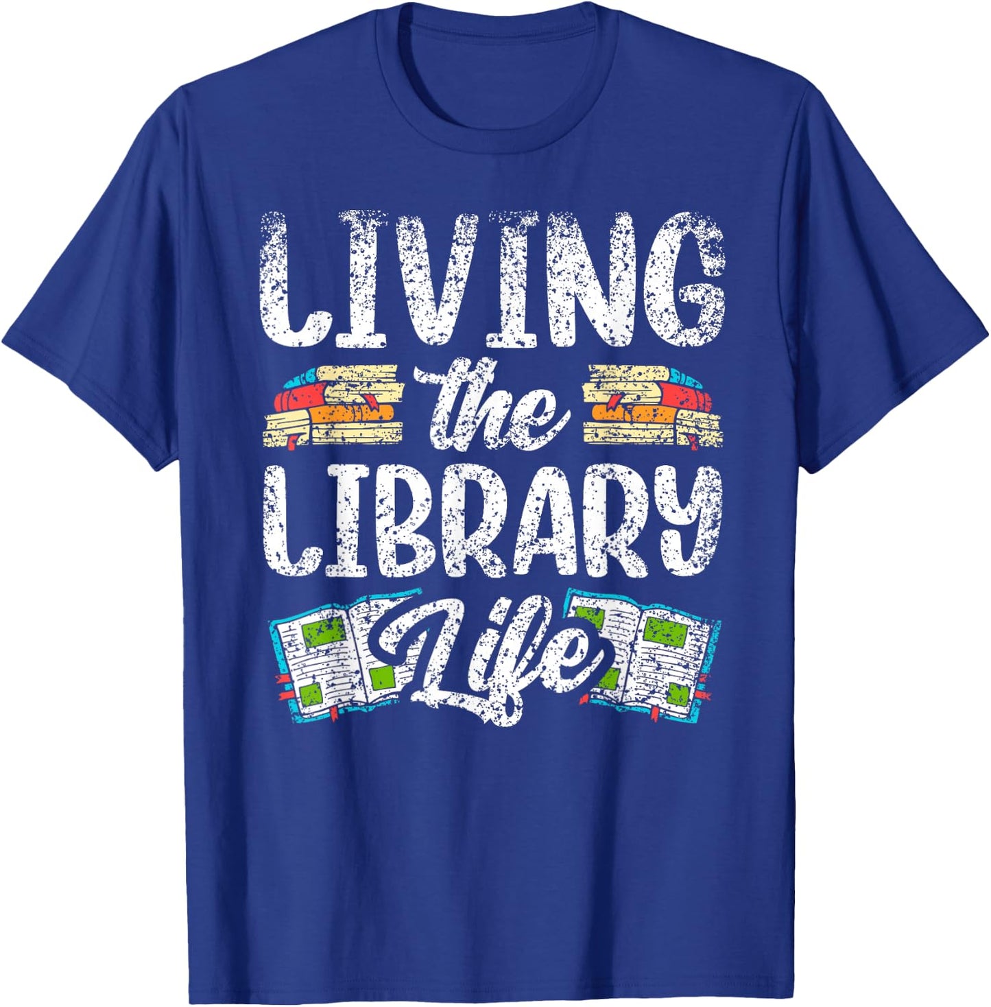 Living The Library Life Sayings Books Librarian Lover T-Shirt - T-Shirt | Royal