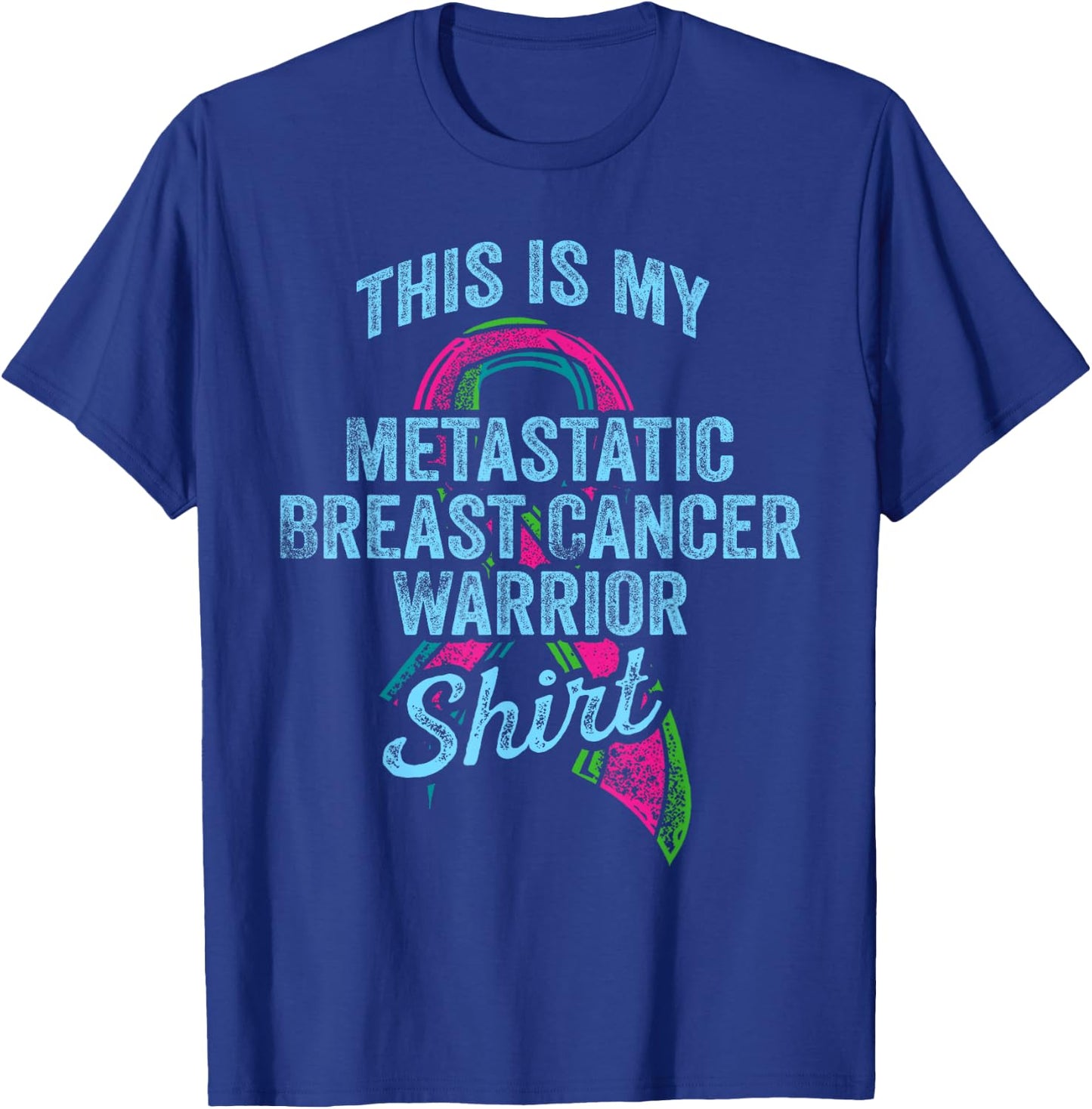 Metastatic Breast Cancer Awareness Warrior T-Shirt - T-Shirt | Royal