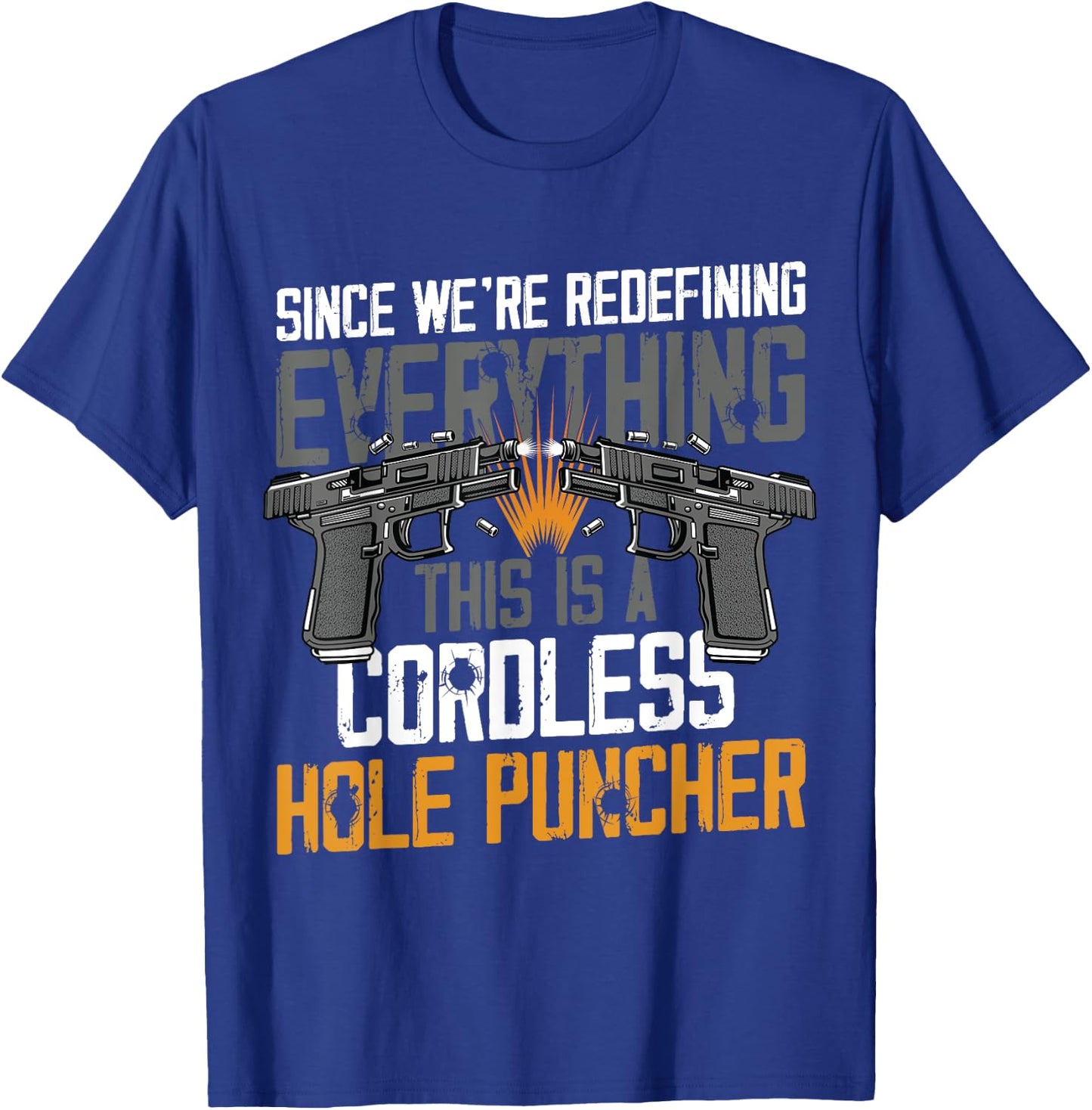We're Redefining Everything This Is A Cordless Hole Puncher T-Shirt - T-Shirt | Royal