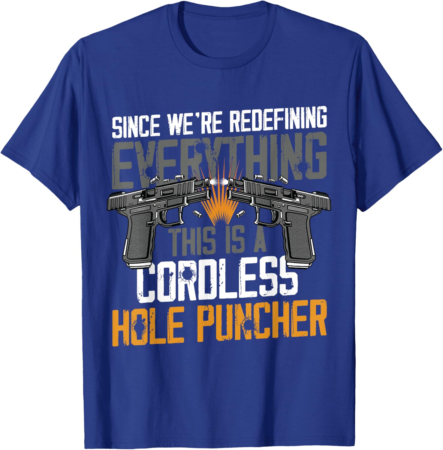 We're Redefining Everything This Is A Cordless Hole Puncher T-Shirt - T-Shirt | Royal