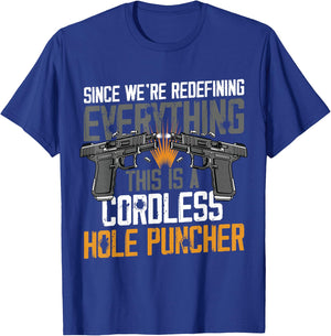 We're Redefining Everything This Is A Cordless Hole Puncher T-Shirt - T-Shirt | Royal