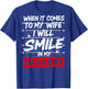 When It Comes to My Wife I Will Smile in My Mugshot On Back T-Shirt - T-Shirt | Royal
