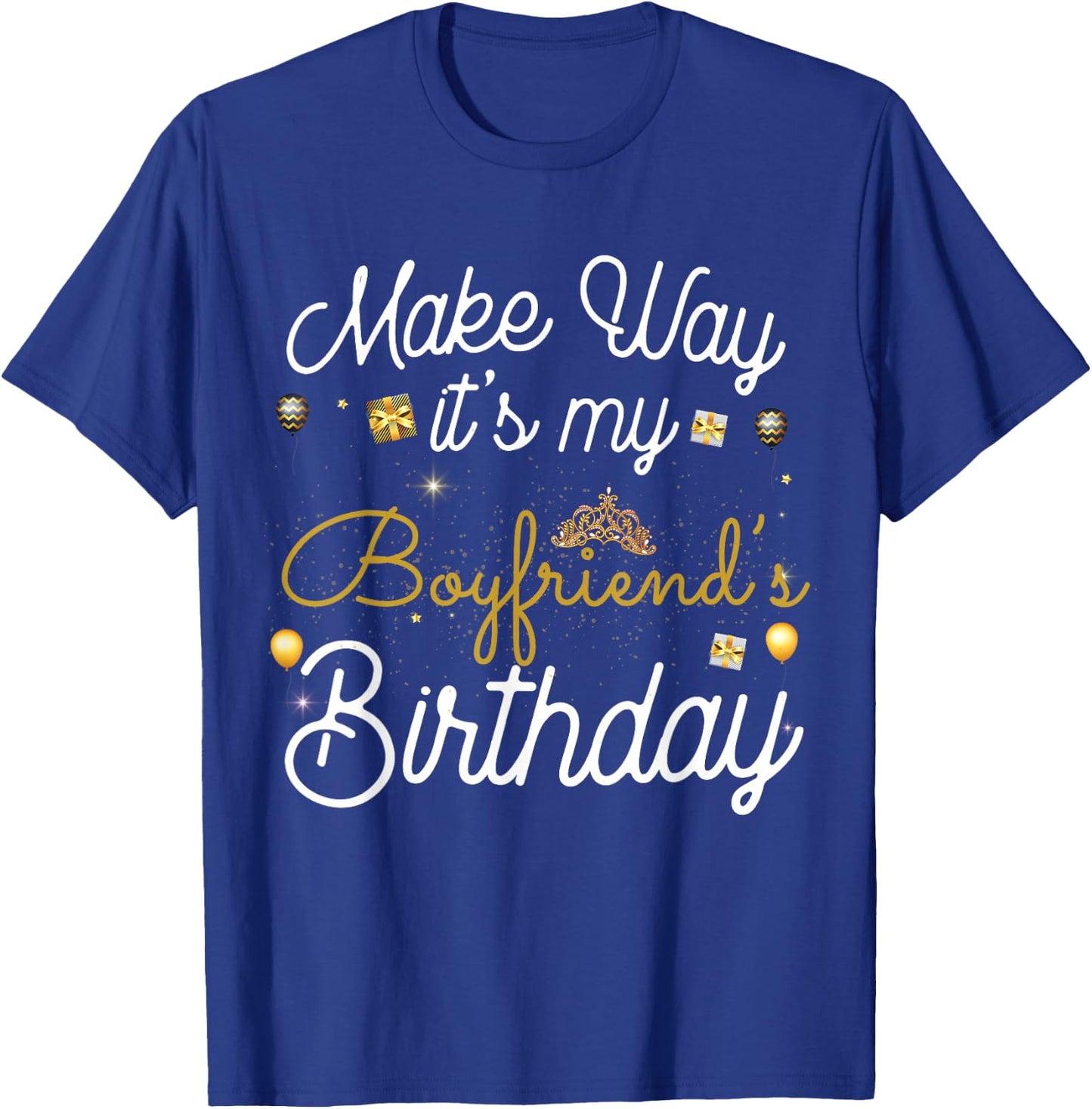 Make way It's My Boyfriend's Birthday T-Shirt - T-Shirt | Royal