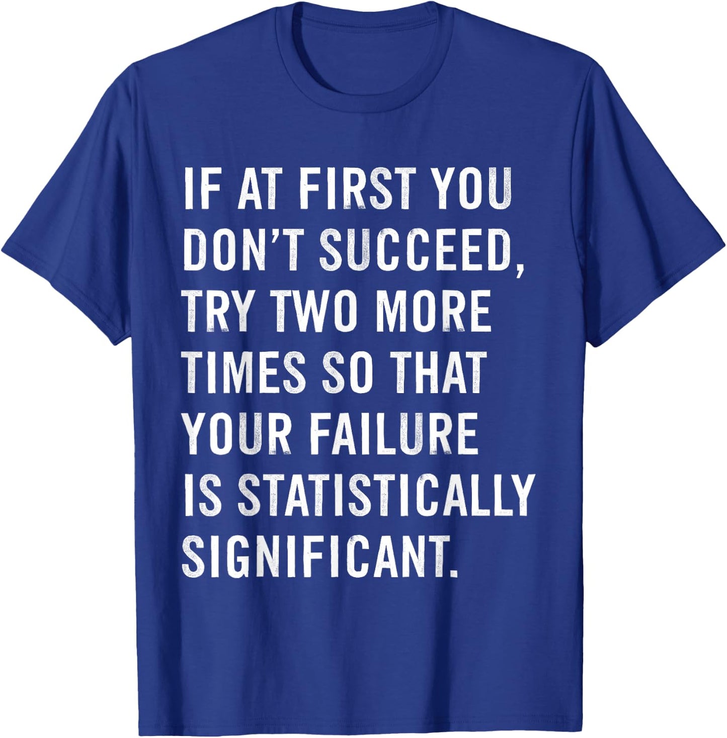 If At First You Don't Succeed Funny Science Teacher T-Shirt - T-Shirt | Royal