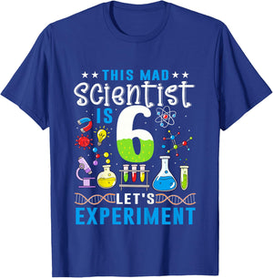 This Mad Scientist Is 6 Let's Experiment Science Lover T-Shirt - T-Shirt | Royal