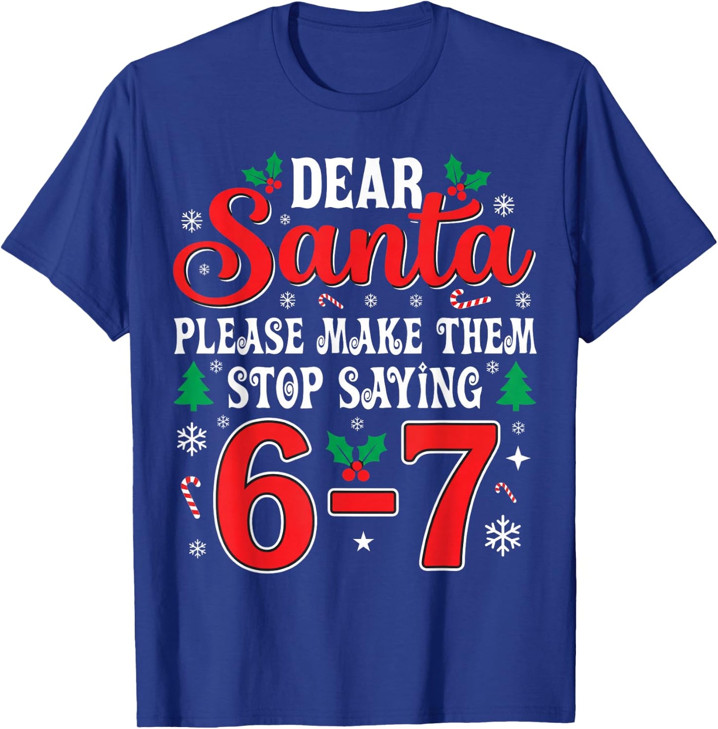Dear Santa 67 Funny Christmas Six Seven 6-7 Men Women T-Shirt - T-Shirt | Royal