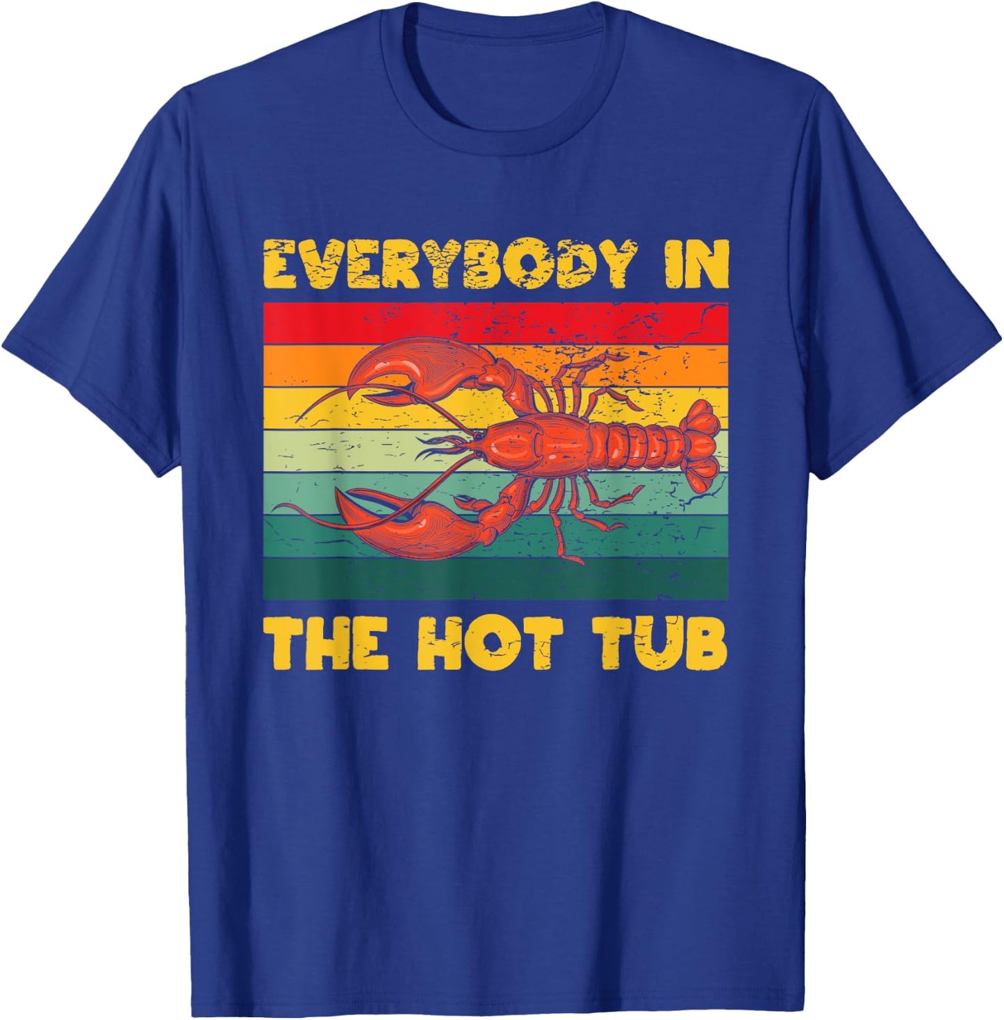 Funny Lobster Everybody In The Hot Tub Boil Crew Master T-Shirt - T-Shirt | Royal
