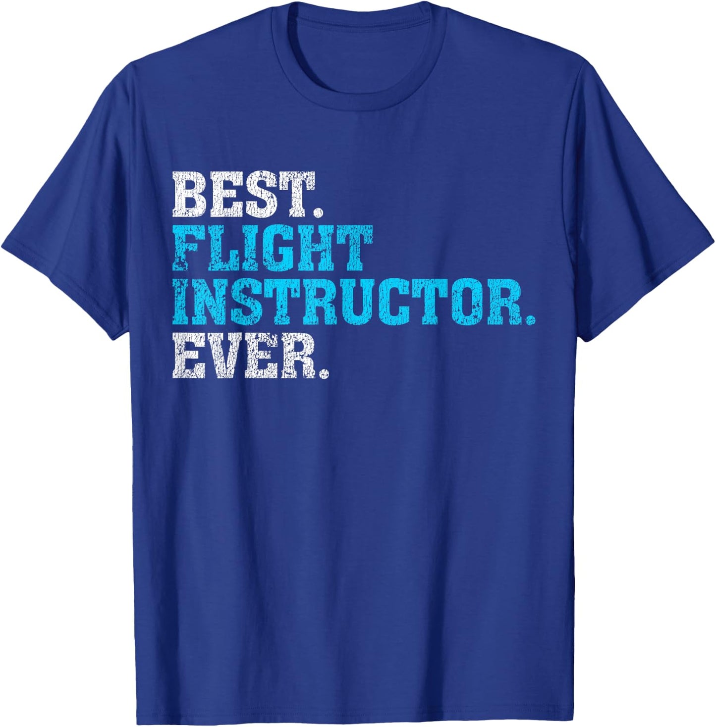 Best Flight Instructor Ever | Flight Instructor Shirt Gift T-Shirt - T-Shirt | Royal