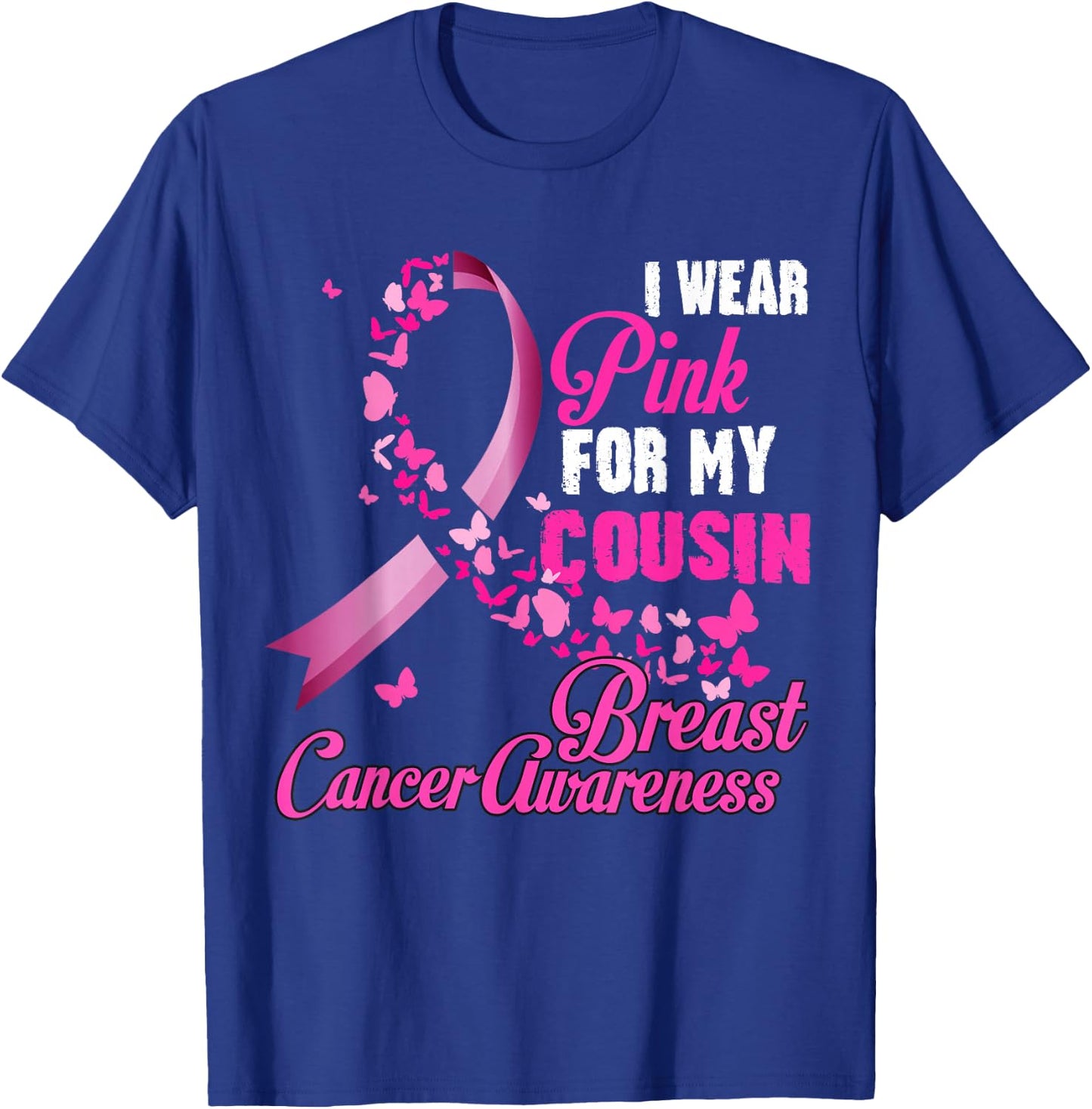 I Wear Pink For My Cousin Breast Cancer Awareness Ribbon T-Shirt - T-Shirt | Royal
