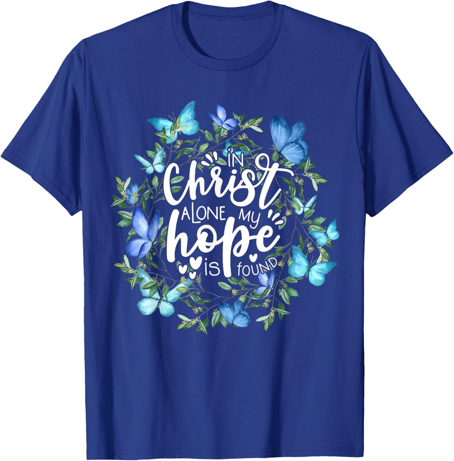 In Christ Alone My Hope Is Found Faith Christian T-Shirt - T-Shirt | Royal