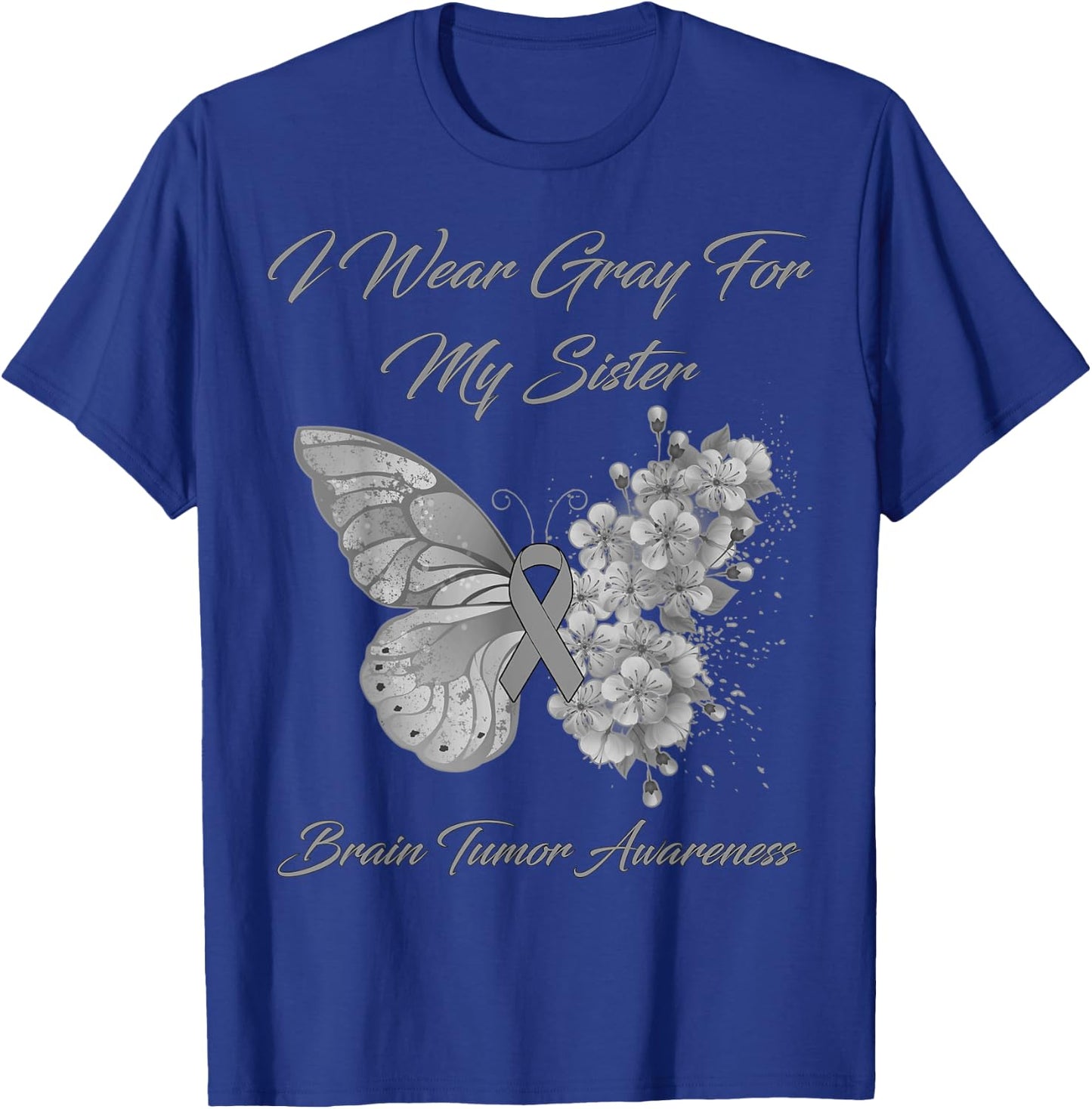 Butterfly I Wear Gray For My Sister Brain Tumor Awareness T-Shirt - T-Shirt | Royal